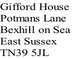 Gifford House
Potmans Lane
Bexhill on Sea 
East Sussex
TN39 5JL